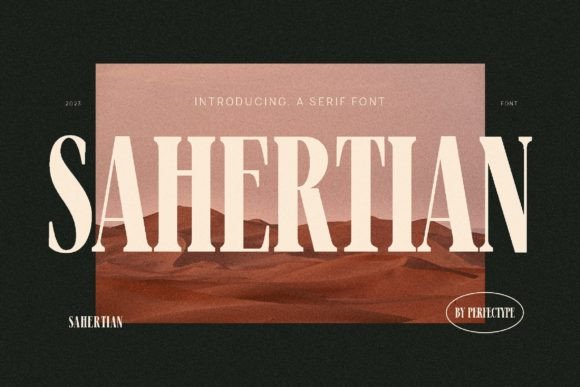 Sahertian: The Serif Font That Sharpens Campaign Visuals